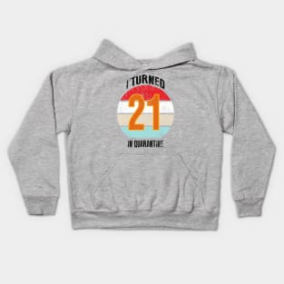 21st birthday in quarantine Kids Hoodie